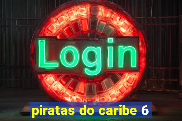 piratas do caribe 6