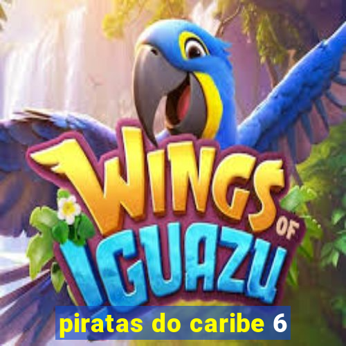 piratas do caribe 6