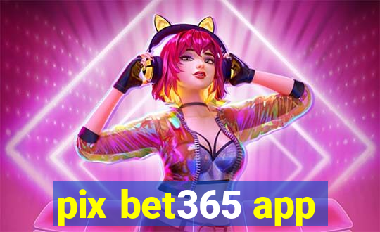 pix bet365 app