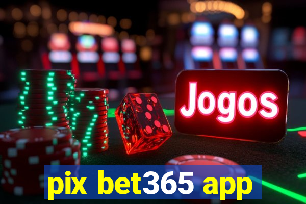 pix bet365 app