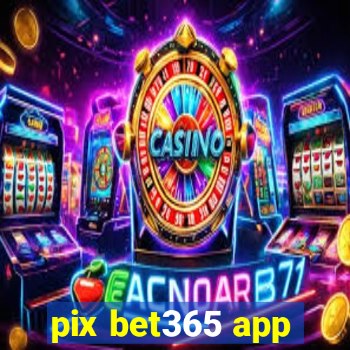 pix bet365 app