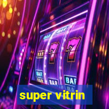 super vitrin