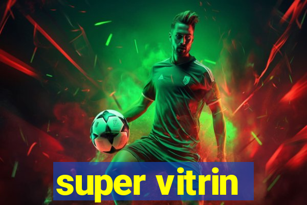 super vitrin