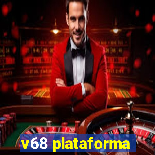 v68 plataforma