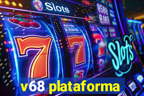 v68 plataforma