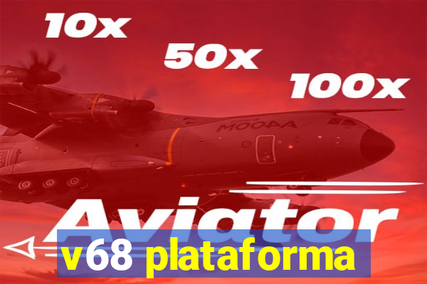 v68 plataforma