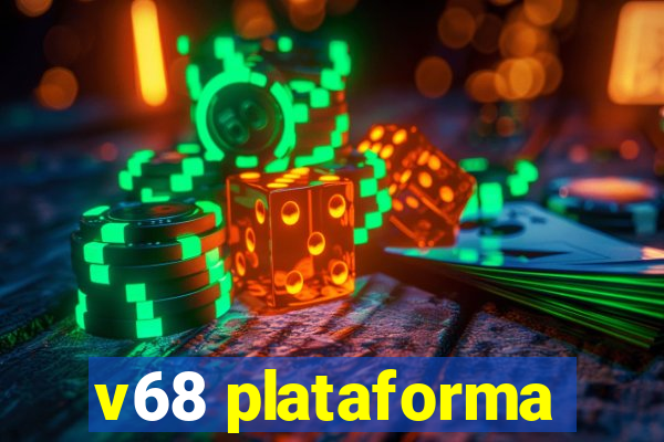 v68 plataforma