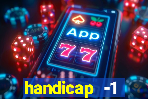 handicap -1 primeiro tempo