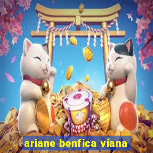 ariane benfica viana