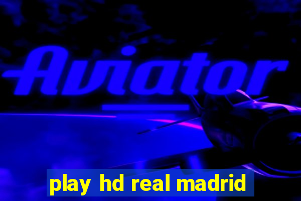 play hd real madrid