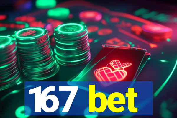 167 bet