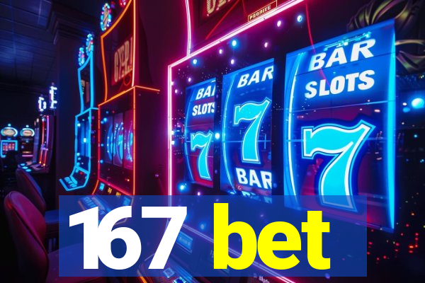 167 bet