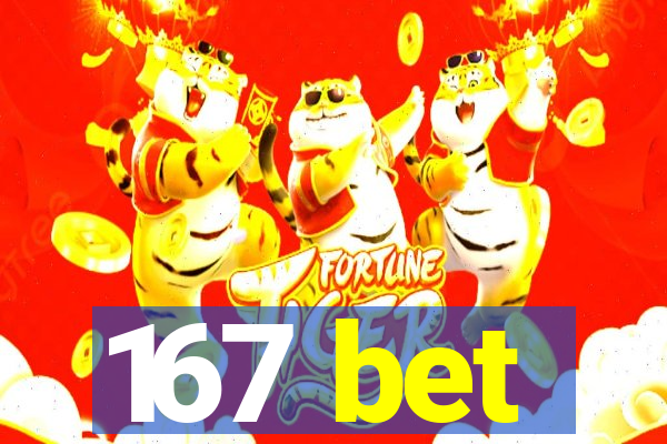 167 bet