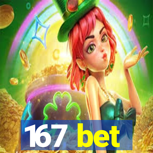 167 bet