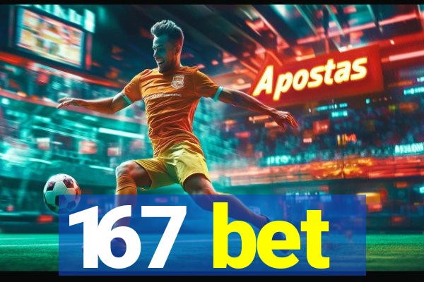 167 bet