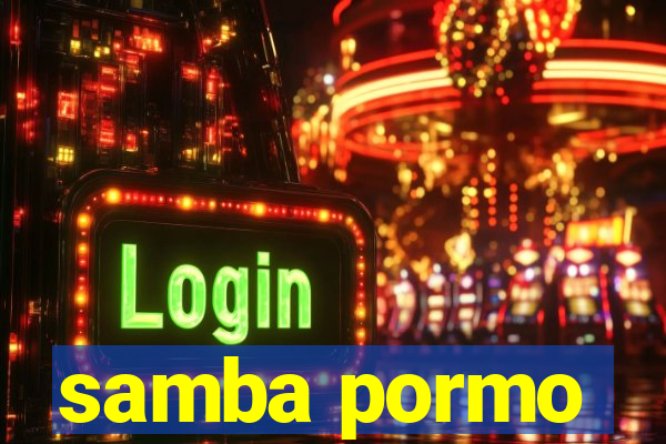 samba pormo