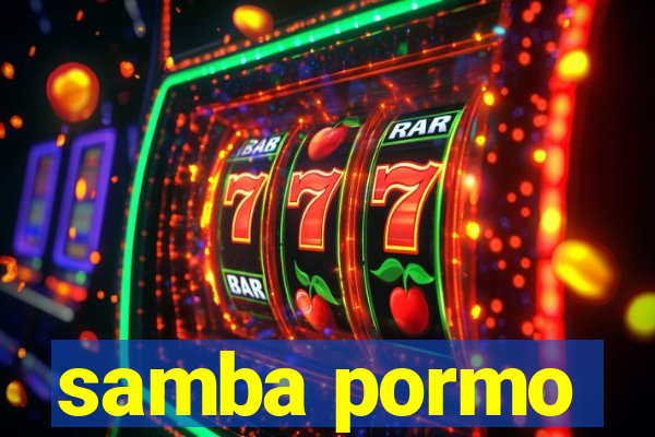 samba pormo