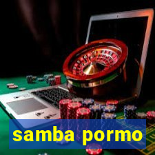 samba pormo