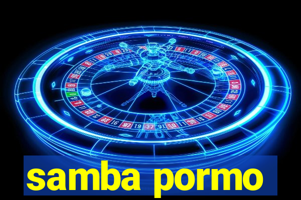 samba pormo