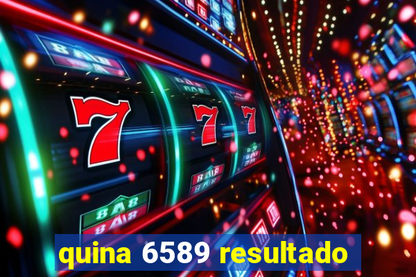 quina 6589 resultado