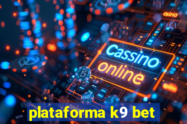 plataforma k9 bet