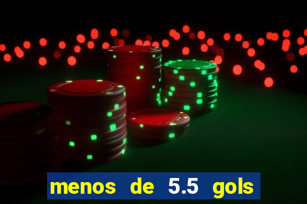 menos de 5.5 gols o que significa