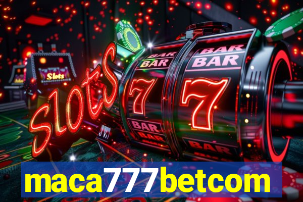 maca777betcom