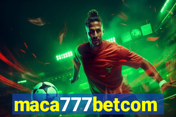 maca777betcom