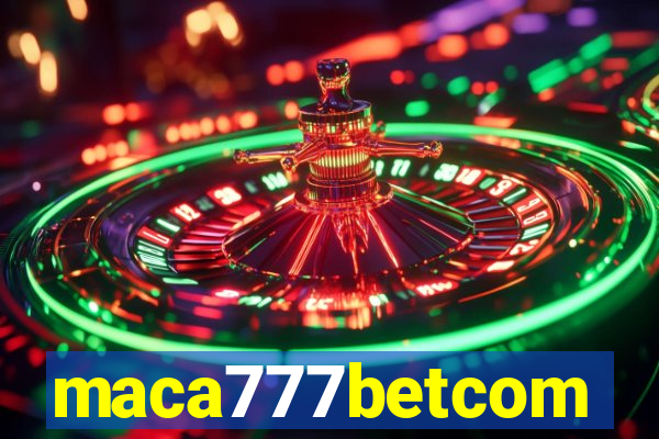 maca777betcom