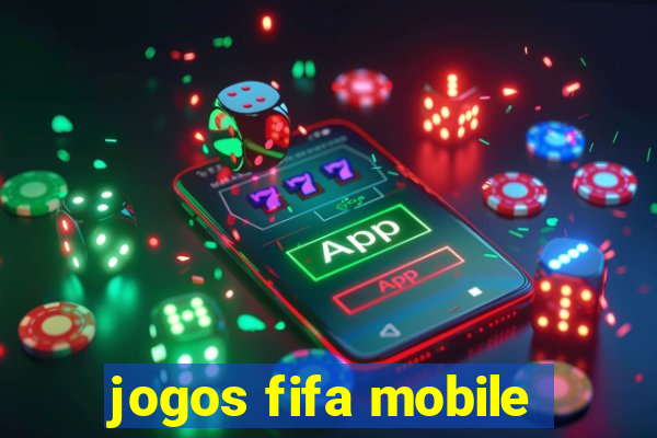 jogos fifa mobile