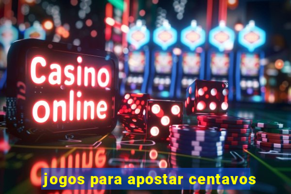 jogos para apostar centavos