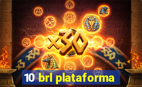 10 brl plataforma