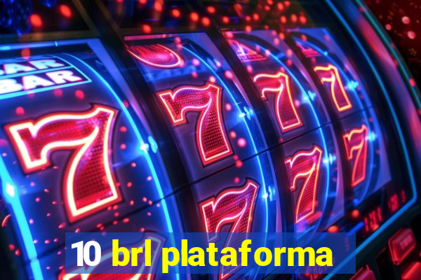 10 brl plataforma