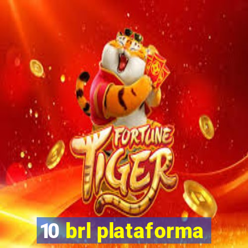 10 brl plataforma