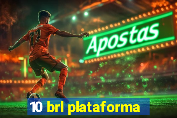 10 brl plataforma