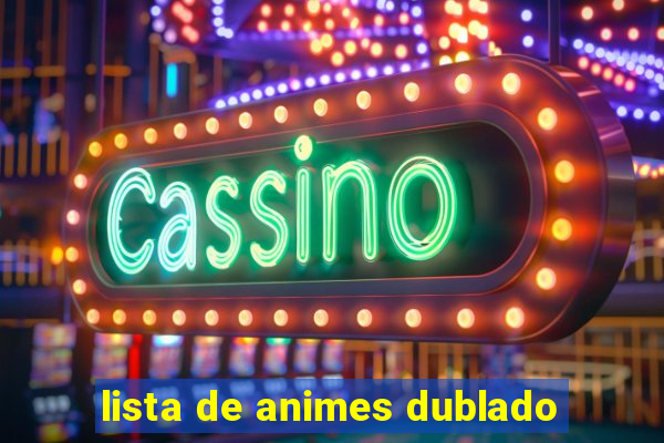 lista de animes dublado