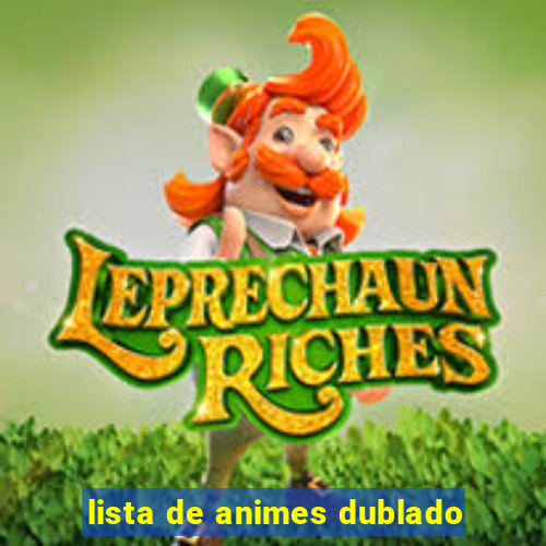 lista de animes dublado