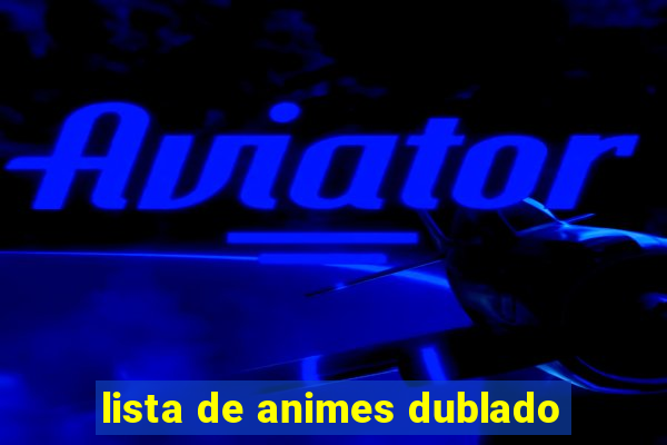 lista de animes dublado