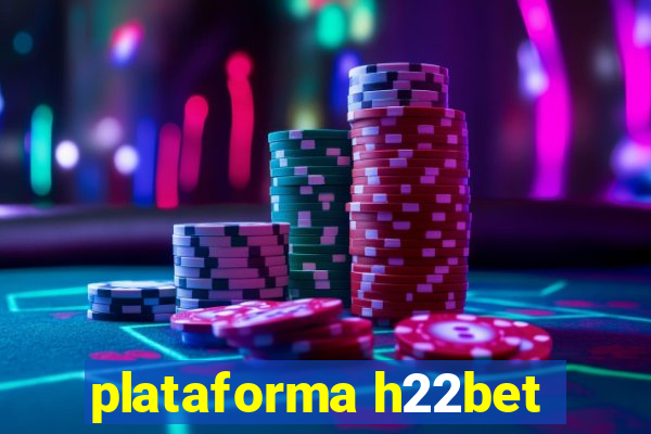 plataforma h22bet