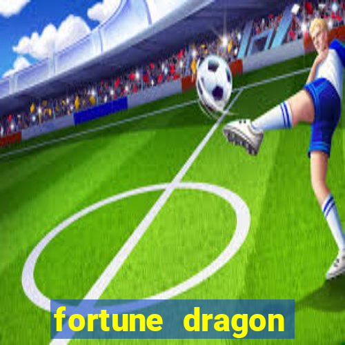 fortune dragon ganho certo