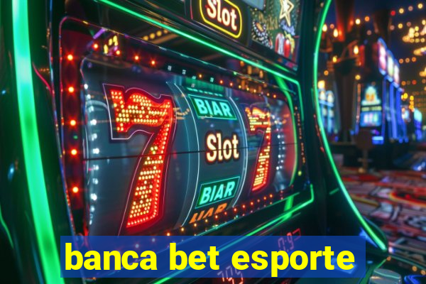 banca bet esporte