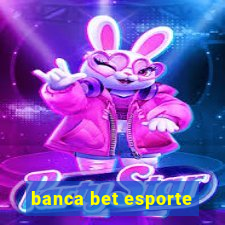 banca bet esporte