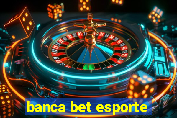 banca bet esporte