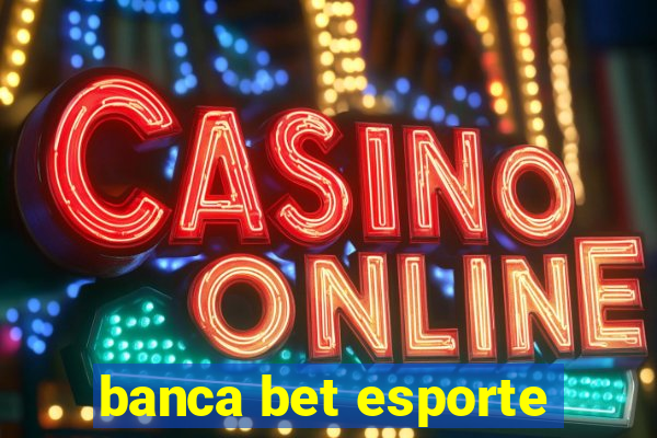 banca bet esporte