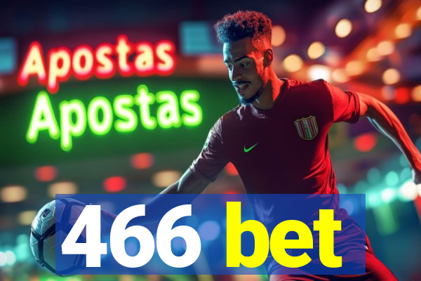 466 bet