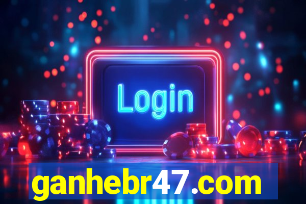 ganhebr47.com