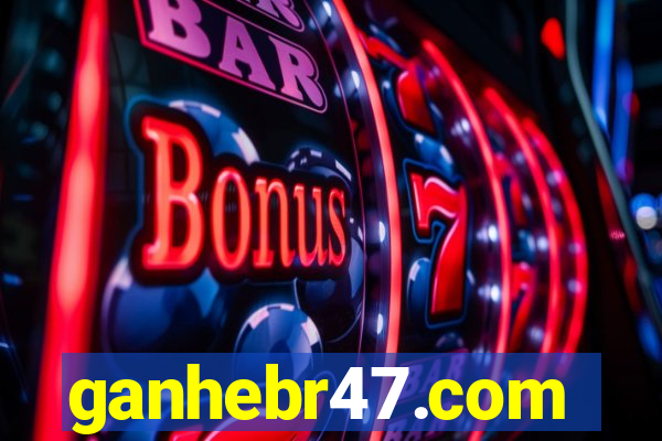 ganhebr47.com