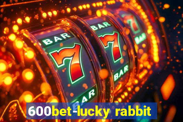 600bet-lucky rabbit