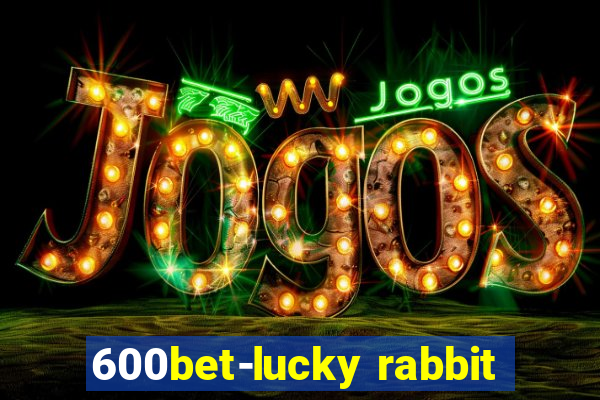 600bet-lucky rabbit