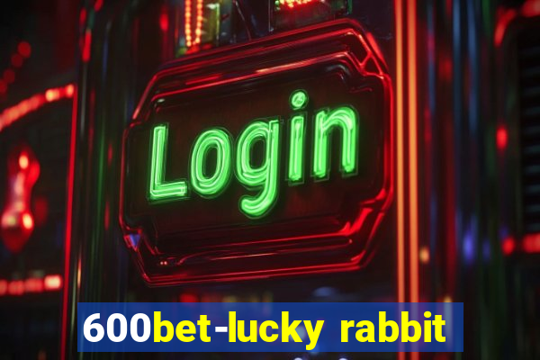 600bet-lucky rabbit